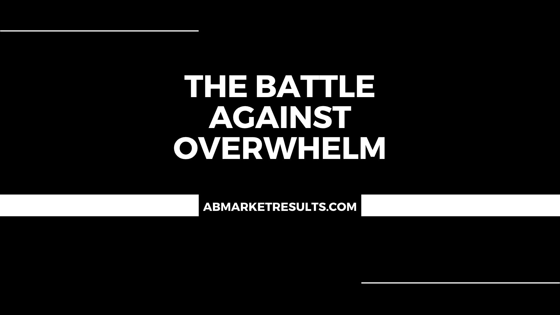 The Battle Against Overwhelm